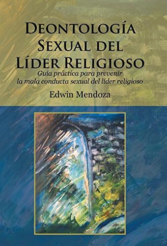 Deontologa Sexual Del Lder Religioso Gua Prctica Para Prevenir La Mala Cond [Hardcover]