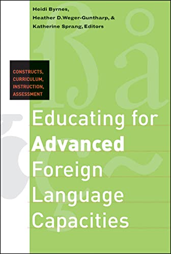 Educating For Advanced Foreign Language Capacities Constructs, Curriculum, Inst [Paperback]