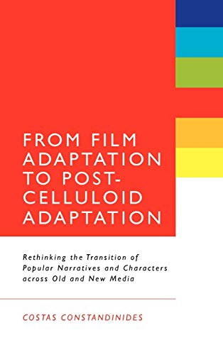 From Film Adaptation to Post-Celluloid Adaptation Rethinking the Transition of  [Hardcover]