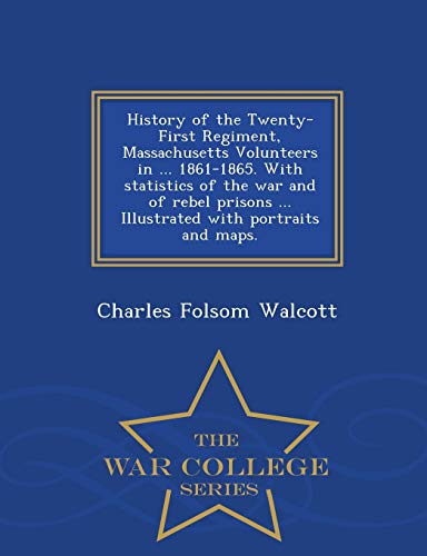 History Of The Twenty-First Regiment, Massachusetts Volunteers In ... 1861-1865. [Paperback]