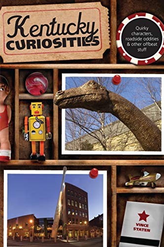 Kentucky Curiosities Quirky Characters, Roadside Oddities & Other Offbeat S [Paperback]