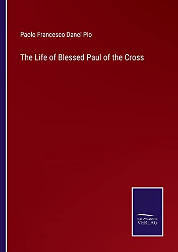Life Of Blessed Paul Of The Cross