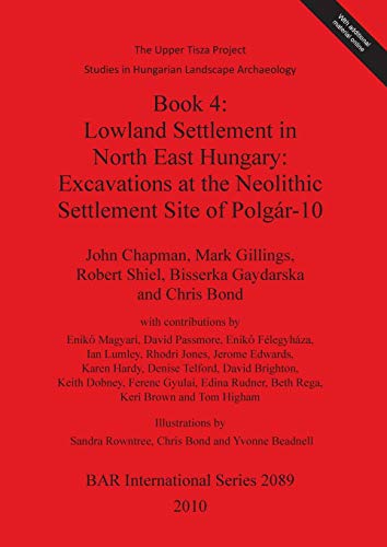 Lowland Settlement in North East Hungary Excavations at the Neolithic Settlemen [Paperback]