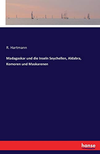 Madagaskar Und Die Inseln Seychellen, Aldabra, Komoren Und Maskarenen (german Ed [Paperback]
