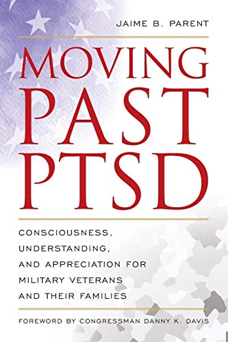 Moving Past PTSD Consciousness, Understanding, and Appreciation for Military Ve [Paperback]