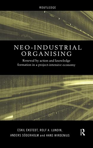 Neo-Industrial Organising Renewal by Action and Knowledge Formation in a Projec [Hardcover]