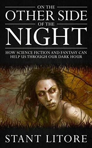 On the Other Side of the Night  How Science Fiction and Fantasy Can Help Us Thr [Paperback]