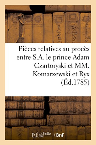 Proces Entre S. A. le Prince Adam Czartoryski, Accusateur, et MM. Komarzewski et [Paperback]