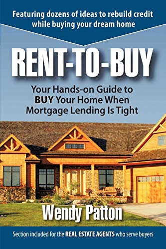 Rent-To-Buy Your Hands-On Guide To Buy Your Home When Mortgage Lending Is Tight [Paperback]