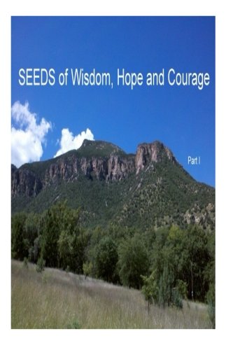 Seeds Of Wisdom, Hope And Courage, I Inspirational Guidance To Enrich Each New  [Paperback]