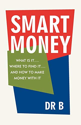 Smart Money  What Is It... . Where to Find It... . and How to Make Money with I [Paperback]
