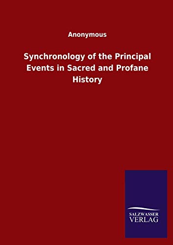 Synchronology Of The Principal Events In Sacred And Profane History