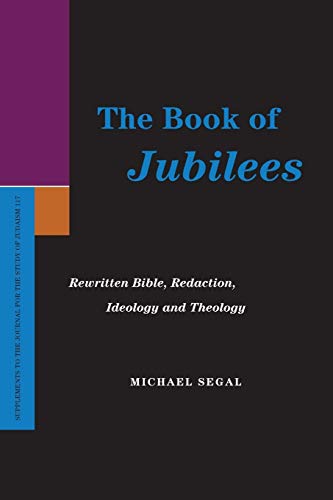 The Book Of Jubilees Rewritten Bible, Redaction, Ideology And Theology (supplem [Paperback]
