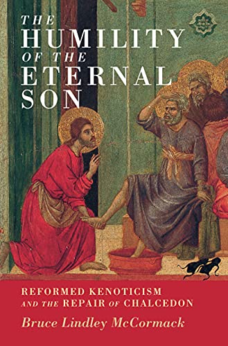 The Humility of the Eternal Son Reformed Kenoticism and the Repair of Chalcedon [Hardcover]