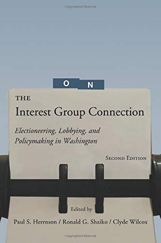 The Interest Group Connection Electioneering, Lobbying, and Policymaking in Was [Paperback]