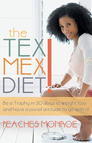 The Tex Mex Diet Be A Trophy In 30 Days To Weight Loss And Have A Jovial Attit [Paperback]