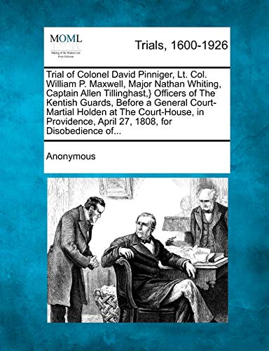 Trial of Colonel David Pinniger, Lt. Col. William P. Maxwell, Major Nathan Whiti [Paperback]