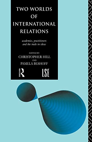 Two Worlds of International Relations Academics, Practitioners and the Trade in [Paperback]