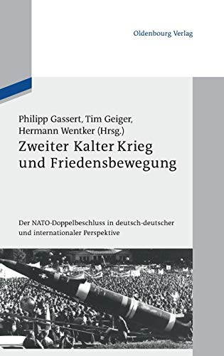 Zweiter Kalter Krieg und Friedensbewegung  Der NATO-Doppelbeschluss in Deutsch- [Paperback]