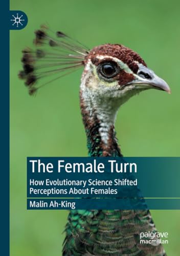 The Female Turn How Evolutionary Science Shifted Perceptions About Females [Paperback]
