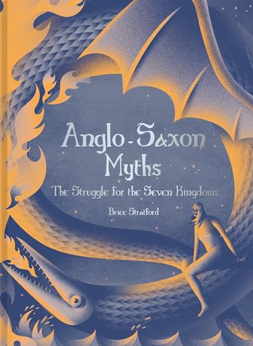 Anglo-Saxon Myths The Struggle For The Seven Kingdoms [Hardcover]