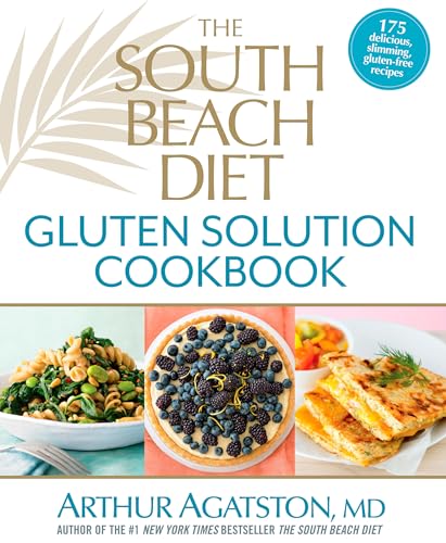 The South Beach Diet Gluten Solution Cookbook 175 Delicious, Slimming, Gluten-F [Hardcover]