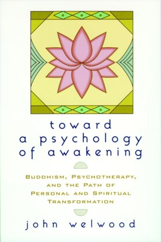 Toward a Psychology of Awakening Buddhism, Psychotherapy, and the Path of Perso [Paperback]