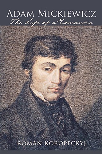 Adam Mickiewicz The Life Of A Romantic [Hardcover]