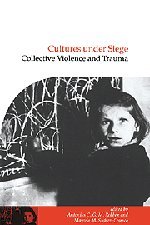Cultures under Siege Collective Violence and Trauma [Hardcover]