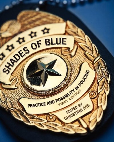 Shades Of Blue Practice And Possibility In Policing (first Edition) [Paperback]