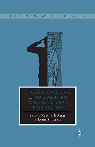 Teaching Medieval and Early Modern Cross-Cultural Encounters [Paperback]