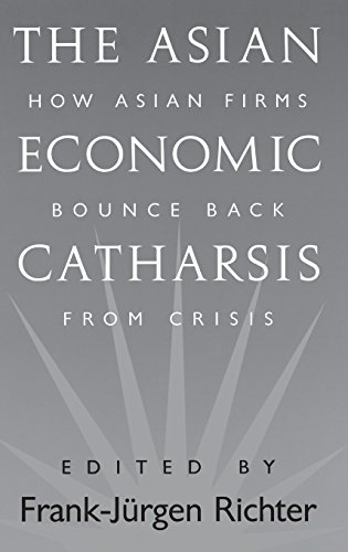 The Asian Economic Catharsis How Asian Firms Bounce Back From Crisis [Hardcover]