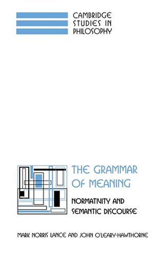 The Grammar of Meaning Normativity and Semantic Discourse [Hardcover]