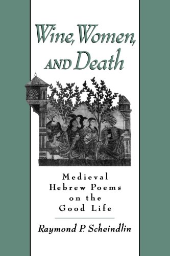 Wine, Women, and Death Medieval Hebrew Poems on the Good Life [Paperback]
