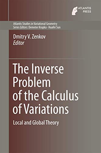 The Inverse Problem of the Calculus of Variations Local and Global Theory [Hardcover]