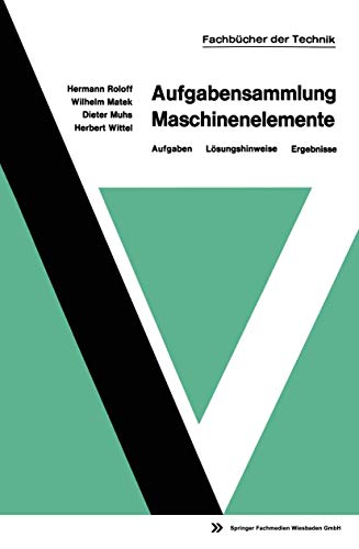 Aufgabensammlung Maschinenelemente Aufgaben  Lsungshinweise  Ergebnisse [Paperback]