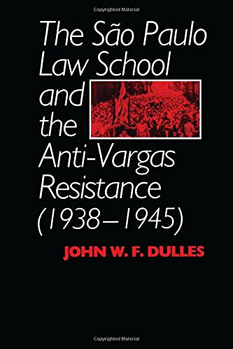 The So Paulo Law School And The Anti-Vargas Resistance (1938-1945) [Paperback]