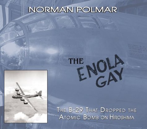 The Enola Gay The B-29 That Dropped The Atomic Bomb On Hiroshima [Paperback]
