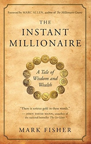 The Instant Millionaire A Tale of Wisdom and Wealth [Paperback]