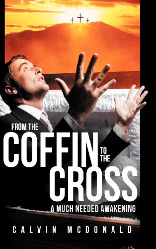 From the Coffin to the Cross  A Much Needed Awakening [Hardcover]