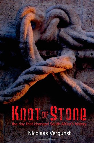 Knot Of Stone The Day That Changed South Africa's History [Paperback]
