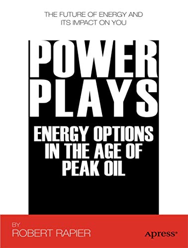 Power Plays Energy Options in the Age of Peak Oil [Paperback]