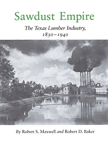 Sawdust Empire The Texas Lumber Industry, 1830-1940 [Paperback]