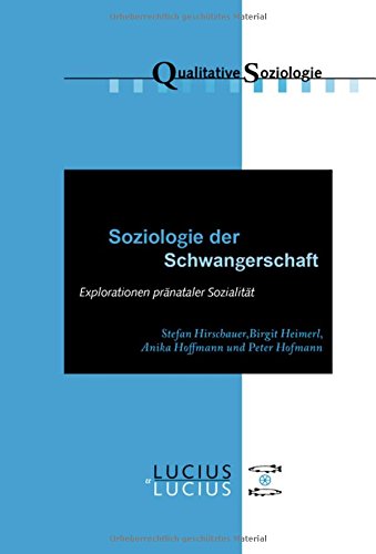 Soziologie der Schwangerschaft  Explorationen Prnataler Sozialitt [Paperback]