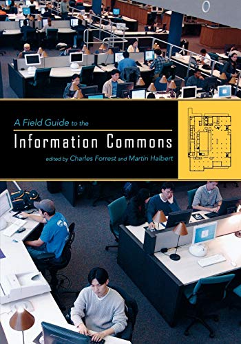 A Field Guide to the Information Commons [Paperback]