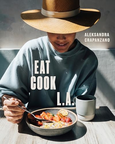 EAT. COOK. L.A. Recipes from the City of Angels [A Cookbook] [Hardcover]