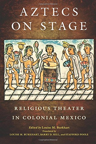 Aztecs on Stage Religious Theater in Colonial Mexico [Paperback]