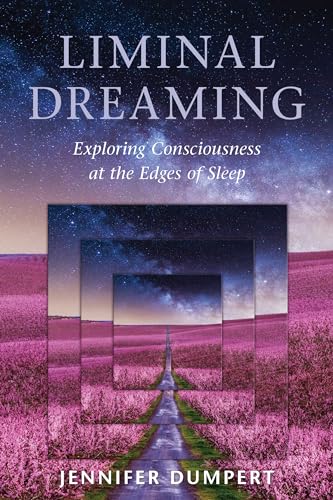 Liminal Dreaming Exploring Consciousness at the Edges of Sleep [Paperback]