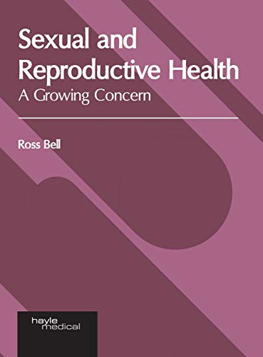 Sexual and Reproductive Health A Growing Concern [Hardcover]