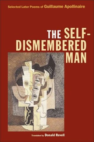 The Self-Dismembered Man Selected Later Poems of Guillaume Apollinaire [Paperback]